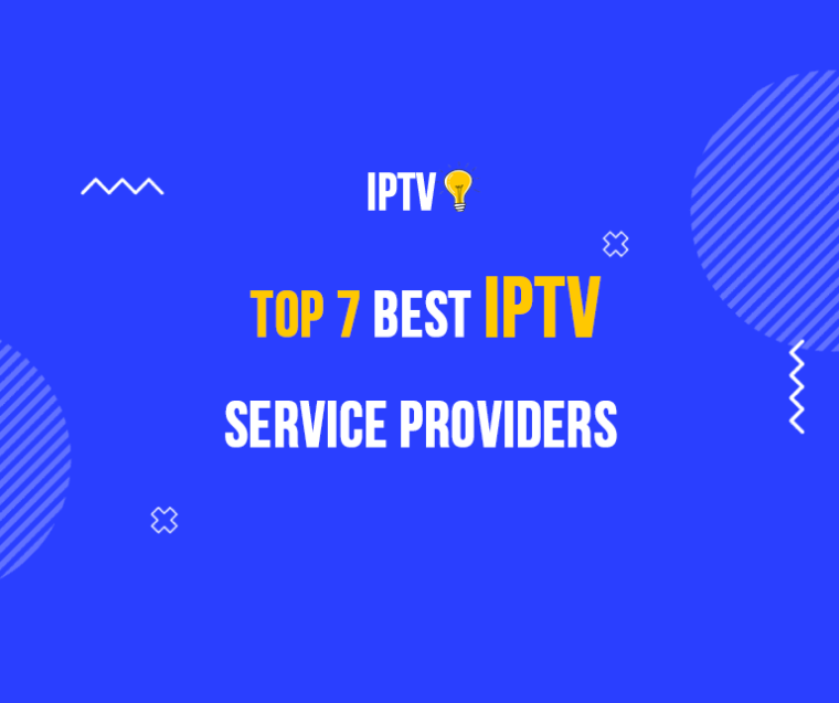 Top 7 Best IPTV Service Providers in 2023
